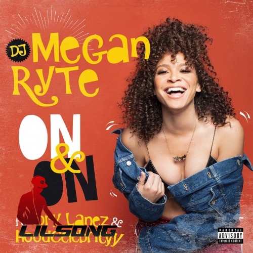 DJ Megan Ryte Ft. Tory Lanez & Hood Celebrityy - On & On